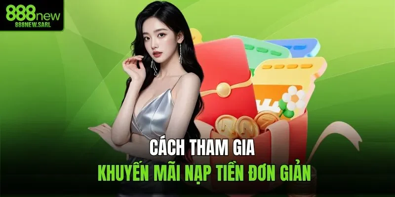 Cách tham gia khuyến mãi nạp tiền đơn giản