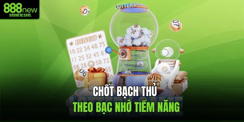 Chốt bạch thủ theo bạc nhớ tiềm năng