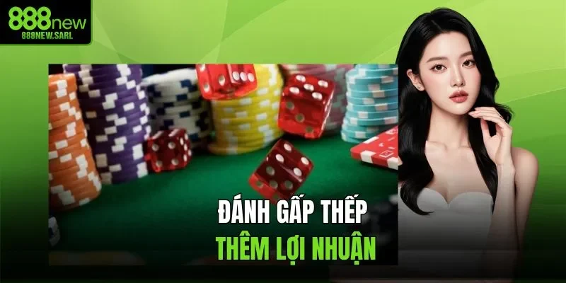 Đánh gấp thếp thêm lợi nhuận