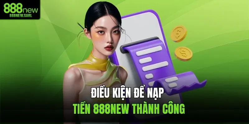 Điều kiện để nạp tiền 888NEW thành công