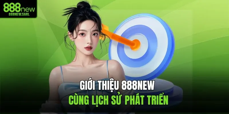 Giới thiệu 888NEW cùng lịch sử phát triển
