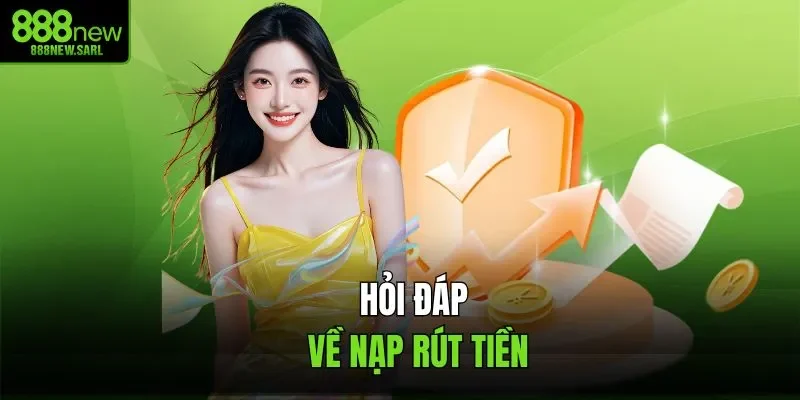 Hỏi đáp về nạp rút tiền