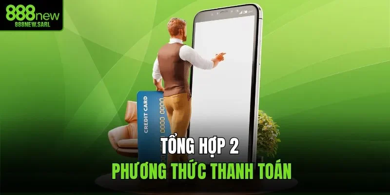 Tổng hợp 2 phương thức thanh toán