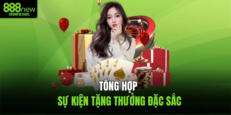 Tổng hợp sự kiện tặng thưởng đặc sắc