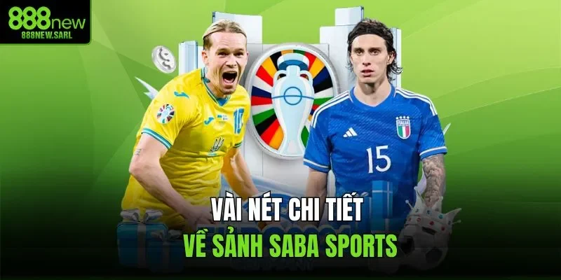 Vài nét chi tiết về sảnh Saba Sports